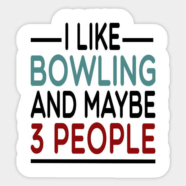 i like bowling and maybe 3 people: funny bowler gift idea / Bowling Gift for mens and womens / Bowler Tee / Bowling Gift, Birthday Present watercolor style idea design Sticker by First look